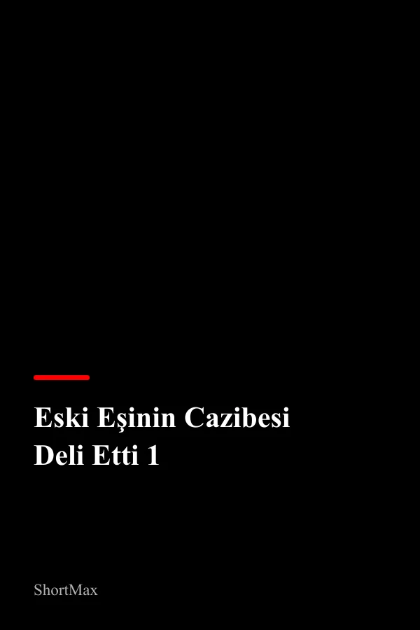 Eski Eşinin Cazibesi Deli Etti 1
